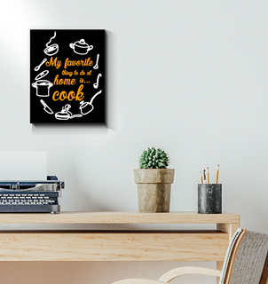 My Favorite Thing To Do At Home Is Cook Canvas Prints