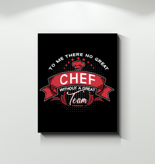 To Me There No Great Chef Canvas Print