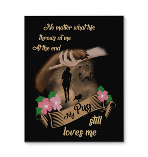 My Pug Still Loves Me Canvas Prints