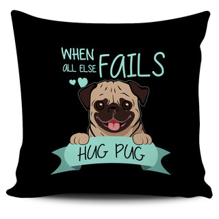 When All Else Fails Hug Pug Pillow Covers