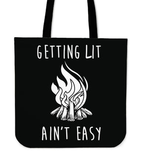 Getting Lit Ain't Easy Tote Bags