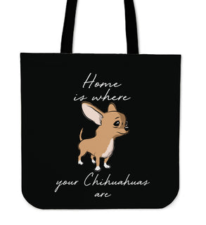 Home Is Where My Chihuahuas Are Tote Bags