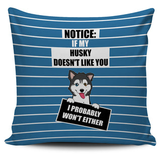 If My Husky Doesn't Like You Pillow Covers