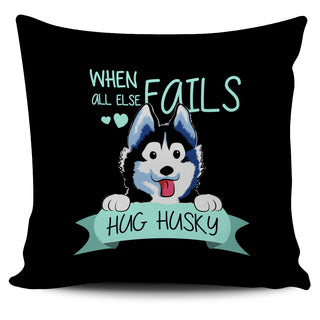 When All Else Fails Hug Husky Pillow Covers