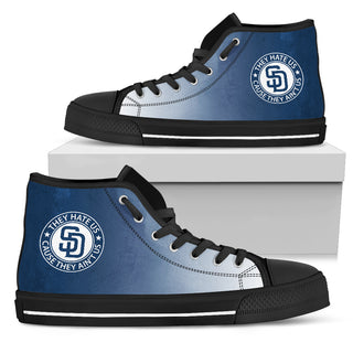 They Hate Us Cause They Ain't Us San Diego Padres High Top Shoes