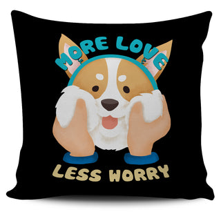 More Love Less Worry Corgi Pillow Covers