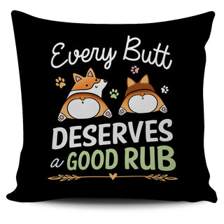 Every Butt Deserves A Good Rub Corgi Pillow Covers