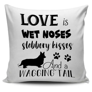 Love Is Wet Noses Slobbery Kisses Corgi Pillow Covers