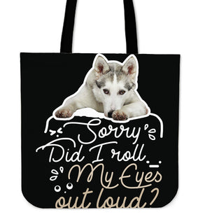 Husky - Did I Roll My Eyes Out Loud Tote Bags