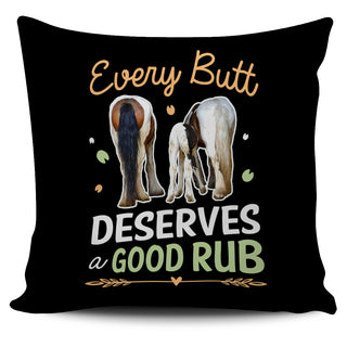 Every Butt Deserves A Good Rub Horse Pillow Covers