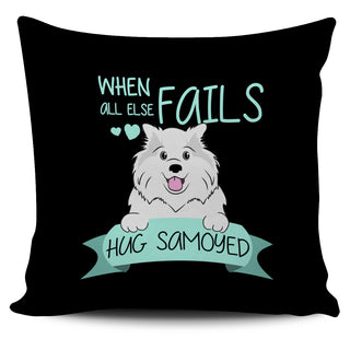 When All Else Fails Hug Samoyed Pillow Covers