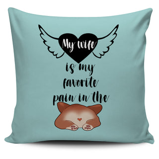 My Wife Is My Favorite Pain In The Pillow Covers