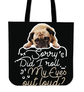 Pug - Did I Roll My Eyes Out Loud Tote Bags