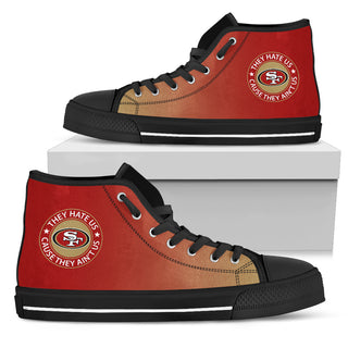 They Hate Us Cause They Ain't Us San Francisco 49ers High Top Shoes