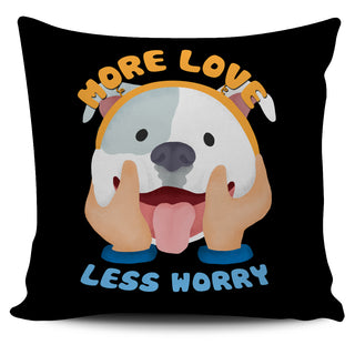 More Love Less Worry Pitbull Pillow Covers