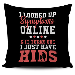 I Just Have Kids Pillow Covers
