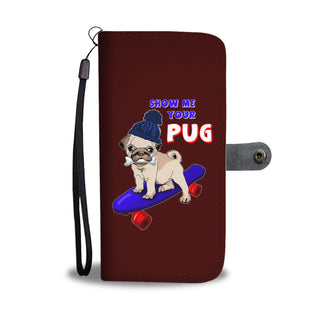 Show Me Your Pug Wallet Phone Cases