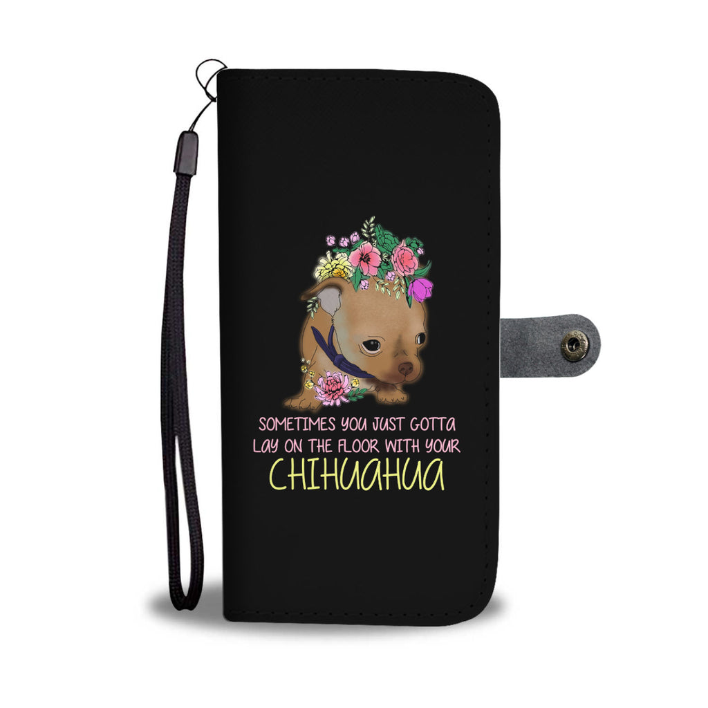 Lay On The Floor With You Chihuahua Wallet Phone Cases