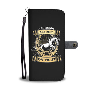All Bonds Are Built On Trust Horse Wallet Phone Cases