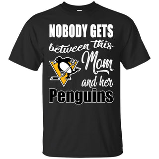 Nobody Gets Between Mom And Her Pittsburgh Penguins T Shirts