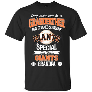 It Takes Someone Special To Be A San Francisco Giants Grandpa T Shirts