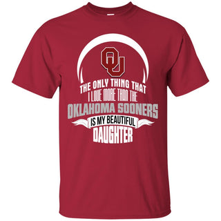 The Only Thing Dad Loves His Daughter Fan Oklahoma Sooners T Shirt