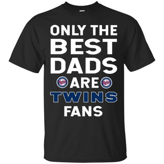 Only The Best Dads Are Fans Minnesota Twins T Shirts, is cool gift