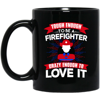 Tough Enough To Be A Firefighter Male Mugs