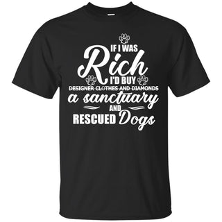 Dog - If I Were Rich T Shirts Ver 2