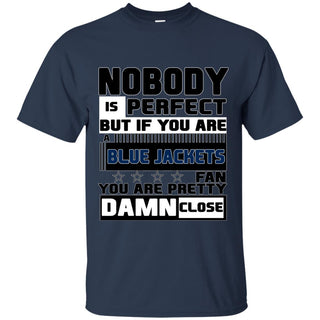 Nobody Is Perfect But If You Are A Blue Jackets Fan T Shirts