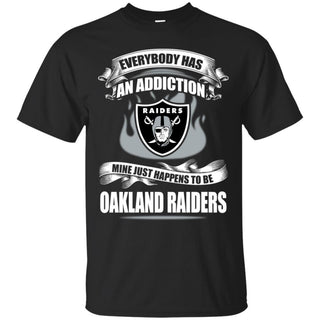 Everybody Has An Addiction Mine Just Happens To Be Oakland Raiders T Shirt