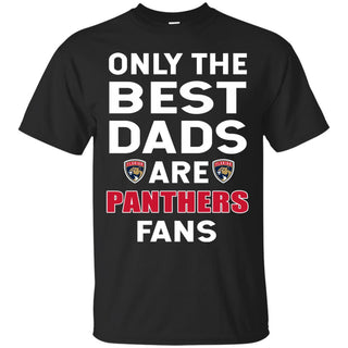 Only The Best Dads Are Fans Florida Panthers T Shirts, is cool gift