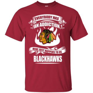Everybody Has An Addiction Mine Just Happens To Be Chicago Blackhawks T Shirt