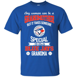 It Takes Someone Special To Be A Toronto Blue Jays Grandma T Shirts