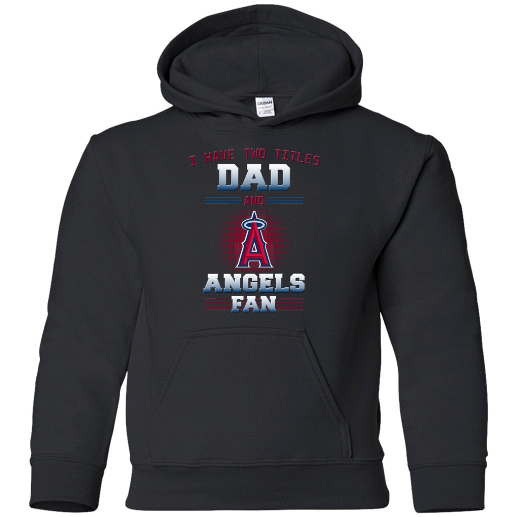 I Have Two Titles Dad And Los Angeles Angels Fan T Shirts