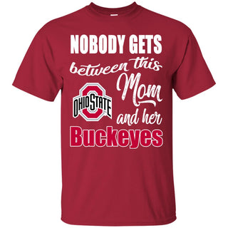 Nobody Gets Between Mom And Her Ohio State Buckeyes T Shirts