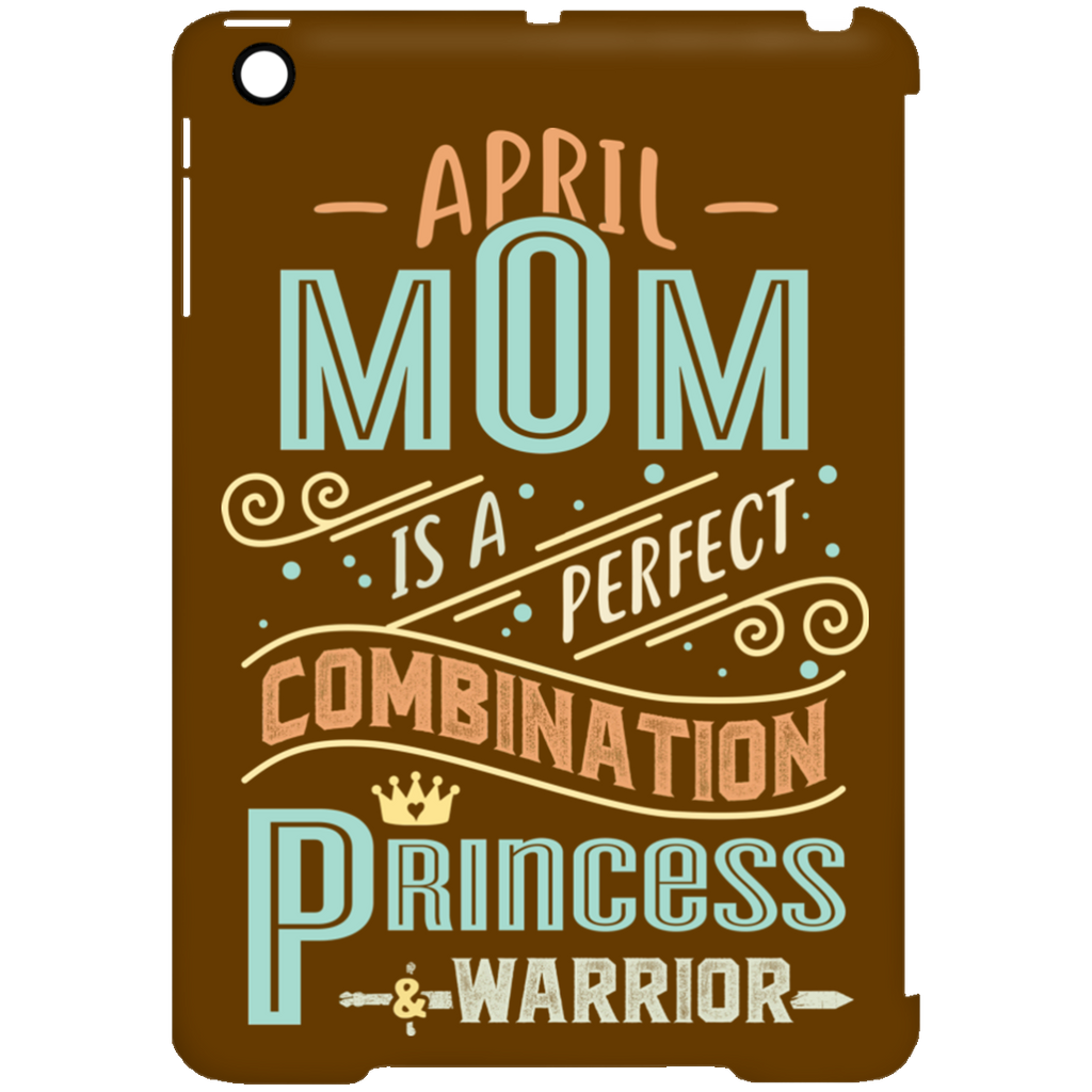 April Mom Combination Princess And Warrior Tablet Covers