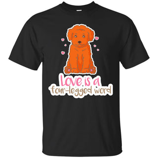 Poodle - Love Is A Four-legged Word T Shirts