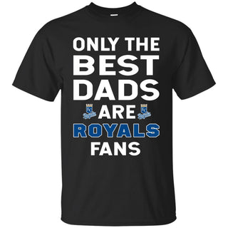 Only The Best Dads Are Fans Kansas City Royals T Shirts, is cool gift