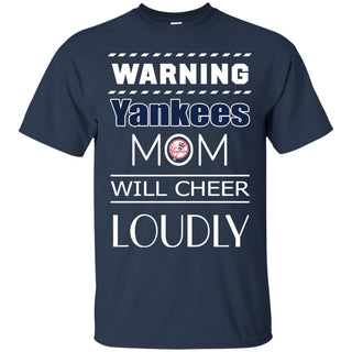 Warning Mom Will Cheer Loudly New York Yankees T Shirts
