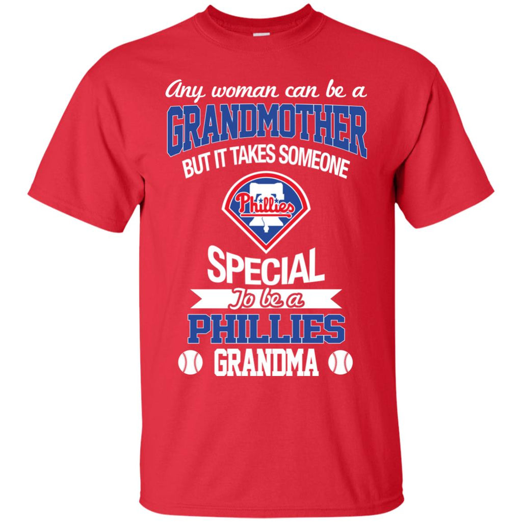 It Takes Someone Special To Be A Philadelphia Phillies Grandma T Shirt –  Best Funny Store