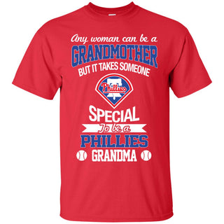 It Takes Someone Special To Be A Philadelphia Phillies Grandma T Shirts