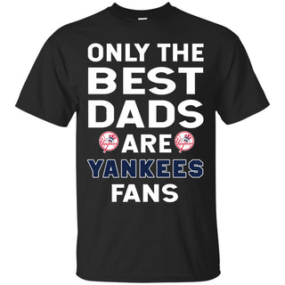 Only The Best Dads Are Fans New York Yankees T Shirts, is cool gift