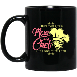 I Have Two Titles Mom And Chef Mugs