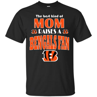 Best Kind Of Mom Raise A Fan Cincinnati Bengals T Shirts