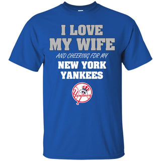 I Love My Wife And Cheering For My New York Yankees T Shirts