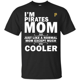 A Normal Mom Except Much Cooler Pittsburgh Pirates T Shirts