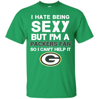 I Hate Being Sexy But I'm Fan So I Can't Help It Green Bay Packers Forest T Shirts