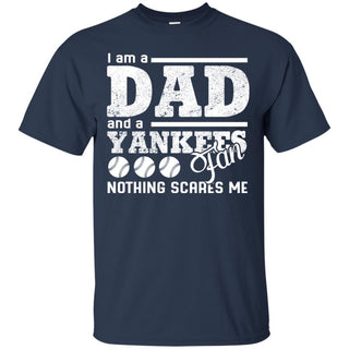 I Am A Dad And A Fan Nothing Scares Me New York Yankees T Shirt