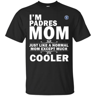 A Normal Mom Except Much Cooler San Diego Padres T Shirts